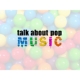 Talk About Pop Muisc