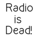 Radio is Dead
