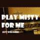 Listen to Play Misty For Me free radio online