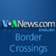 Voice of America - Border Crossings