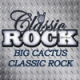 Big Cactus Classic Rock Radio