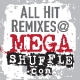 All Hit Remixes @ MEGASHUFFLE.com