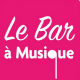 LE BAR A MUSIQUE