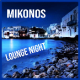  MIKONOS LOUNGE NIGHT