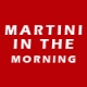 Martini In The Morning