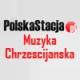PolskaStacja Polska Muzyka Chrzescijanska