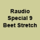 Raudio Special 9 Beet Stretch