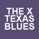 THE X Texas Blues